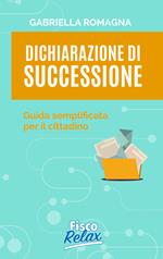 Dichiarazione di successione. Guida semplificata per il cittadino