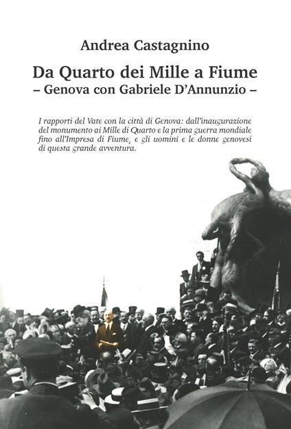 Da Quarto dei Mille a Fiume. Genova con Gabriele D’Annunzio. Ediz. illustrata - Andrea Castagnino - copertina