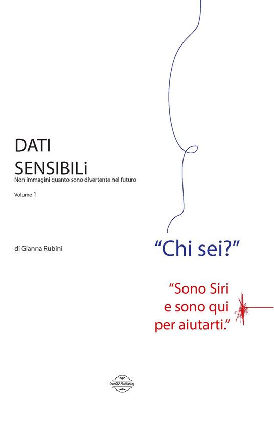 Dati sensibili. Non immagini quanto sono divertente nel futuro. Nuova ediz.. Vol. 1 - Gianna Rubini - copertina