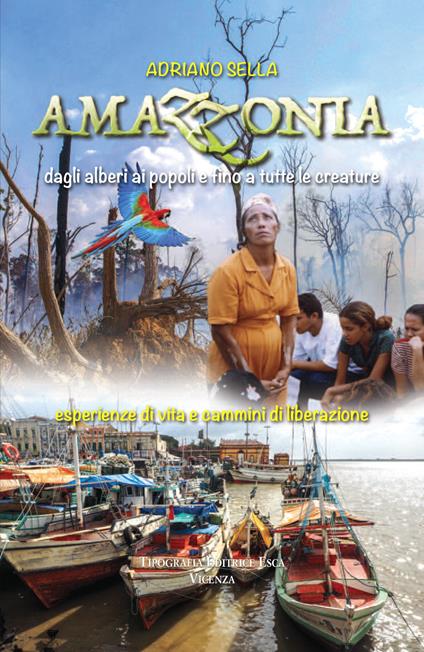 Amazzonia, dagli alberi ai popoli e fino a tutte le creature. esperienze di vita e cammini di liberazione - Adriano Sella - copertina