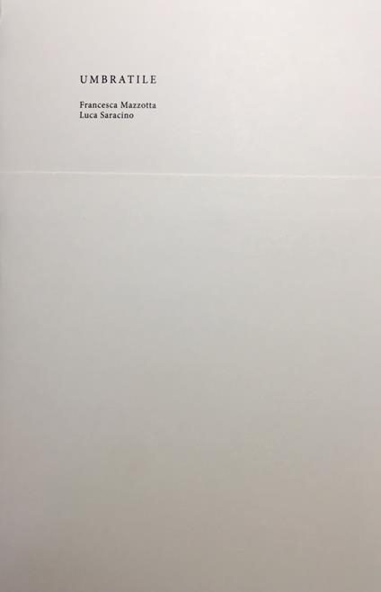Umbratile. Ediz. italiana e ingelse. Con stampe. Con Segnalibro - Francesca Mazzotta,Luca Saracino - copertina
