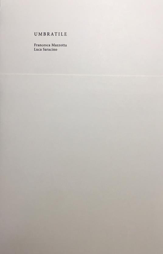 Umbratile. Ediz. italiana e ingelse. Con stampe. Con Segnalibro - Francesca Mazzotta,Luca Saracino - copertina