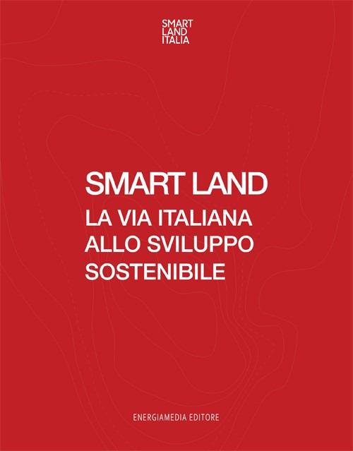 Smart Land. La via italiana allo sviluppo sostenibile - copertina