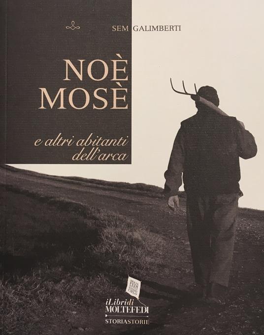 Noè, Mosè e altri abitanti dell'arca - Sem Galimberti - copertina