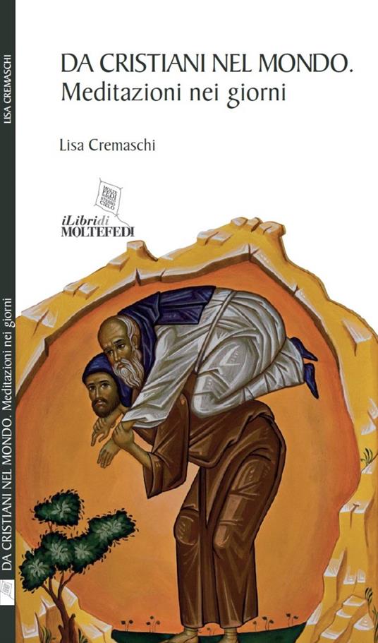 Da cristiani nel mondo. Meditazioni nei giorni - Lisa Cremaschi - copertina