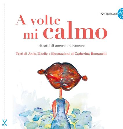 A volte mi calmo. Ritratti di amore e disamore - Anita Docile - copertina