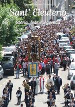 Sant'Eleuterio. Storia, fede e leggenda