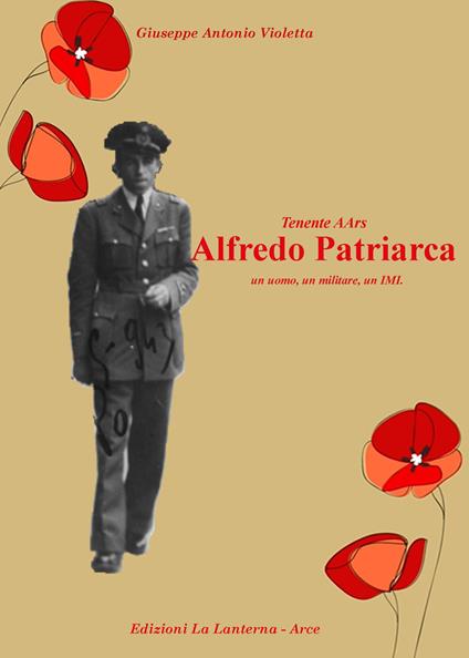 Tenente AArs Alfredo Patriarca. Un uomo, un militare, un IMI - Giuseppe Antonio Violetta - copertina