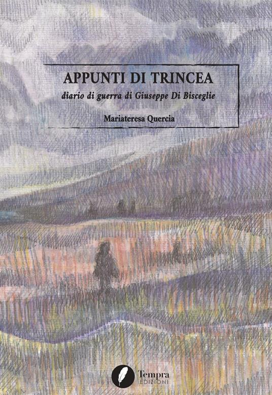 Appunti di trincea. Diario di guerra di Giuseppe Di Bisceglie - Mariateresa Quercia - copertina