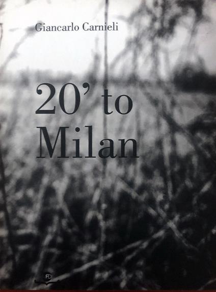 20' to Milan. Ediz. italiana e inglese - Giancarlo Carnieli - copertina