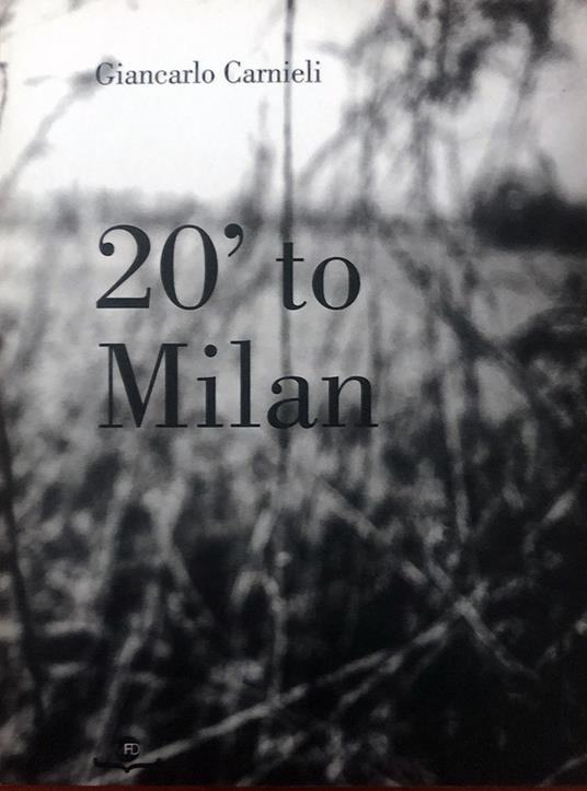 20' to Milan. Ediz. italiana e inglese - Giancarlo Carnieli - copertina