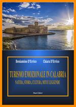 Turismo emozionale in Calabria. Natura, storia, cultura miti e leggende