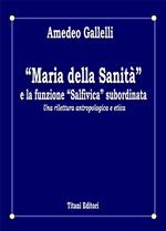  «Maria della Sanità» e la funzione «Salfivica» subordinata. Una rilettura antropologica e etica