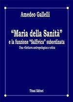  «Maria della Sanità» e la funzione «Salfivica» subordinata. Una rilettura antropologica e etica