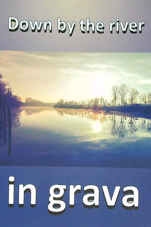 Down by the river. In grava. Ediz. italiana