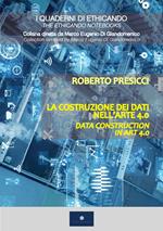 La costruzione dei dati nell'arte 4.0. Ediz. italiana e inglese