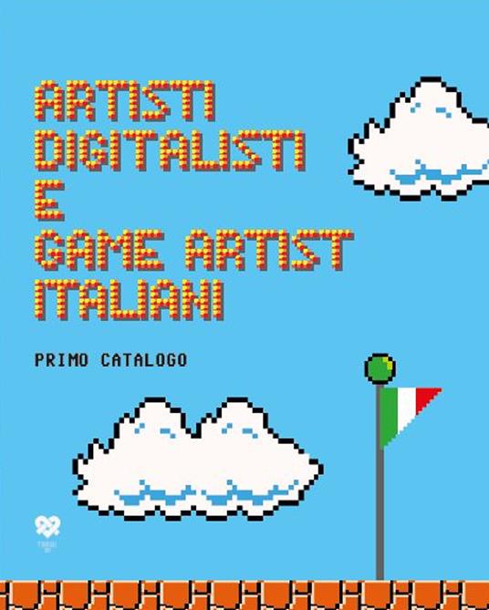 Artisti digitalisti e game artist italiani. Primo catalogo. Ediz. italiana e inglese - copertina