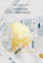 Di suoni e cristalli. L'integrazione dell'armonia del suono con l'energia dei cristalli