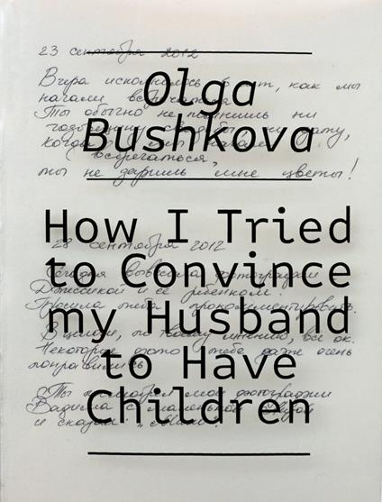 How I tried to convince my husband to have children - Olga Bushkova - copertina