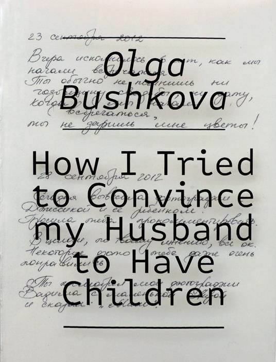 How I tried to convince my husband to have children - Olga Bushkova - copertina