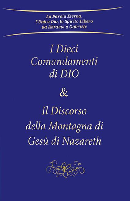 I dieci comandamenti di Dio e Il discorso della montagna di Gesù di Nazareth - Gabriele - copertina