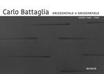 Carlo Battaglia. Orizzontale e orìzzontale. Opere 1968-1980. Ediz. italiana e inglese
