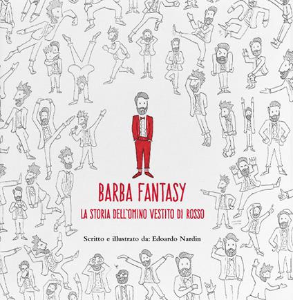 Barba fantasy. La storia dell'omino vestito di rosso. Ediz. illustrata - Edoardo Nardin - copertina