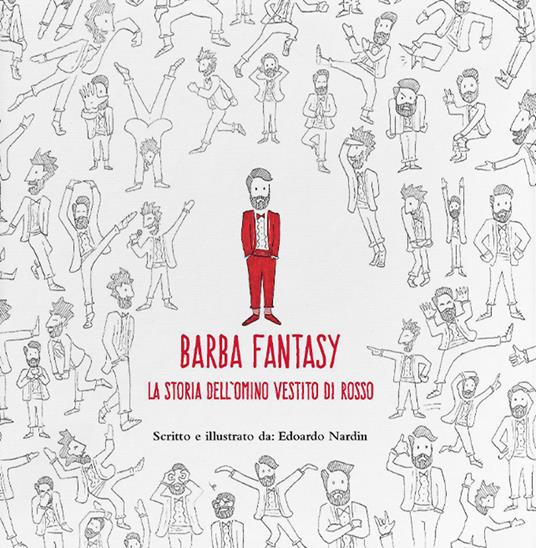 Barba fantasy. La storia dell'omino vestito di rosso. Ediz. illustrata - Edoardo Nardin - copertina