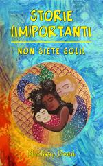 Storie (im)portanti. Non siete soli! Ediz. bilingue
