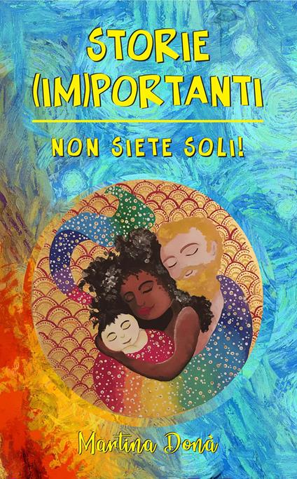 Storie (im)portanti. Non siete soli! Ediz. bilingue - Martina Donà - copertina