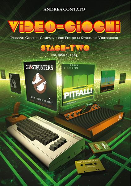 Video-giochi. Persone, giochi e compagnie che fecero la storia dei videogiochi. Nuova ediz.. Vol. 2: Stage two: dal 1980 al 1984. - Andrea Contato - copertina