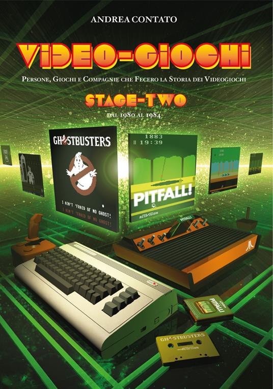 Video-giochi. Persone, giochi e compagnie che fecero la storia dei videogiochi. Nuova ediz.. Vol. 2: Stage two: dal 1980 al 1984. - Andrea Contato - copertina