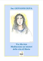 Via matris, meditazione sui misteri della vita di Maria