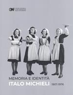 Memorie e identità. Italo Michieli 1907-1976. Ediz. illustrata
