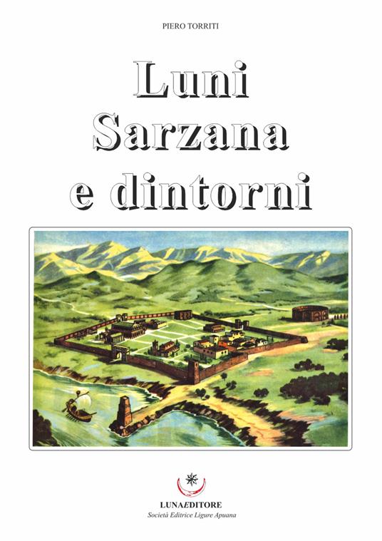 Luni Sarzana e dintorni - Piero Torriti - copertina