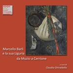 Marcello Barli e la sua Liguria:da Muzio a Cerrione. Ediz. illustrata
