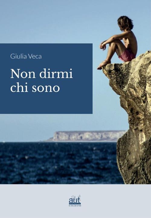 Non dirmi chi sono - Giulia Veca - copertina