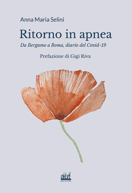 Ritorno in apnea.. Da Bergamo a Roma, diario del Covid-19 - Anna Maria Selini - copertina