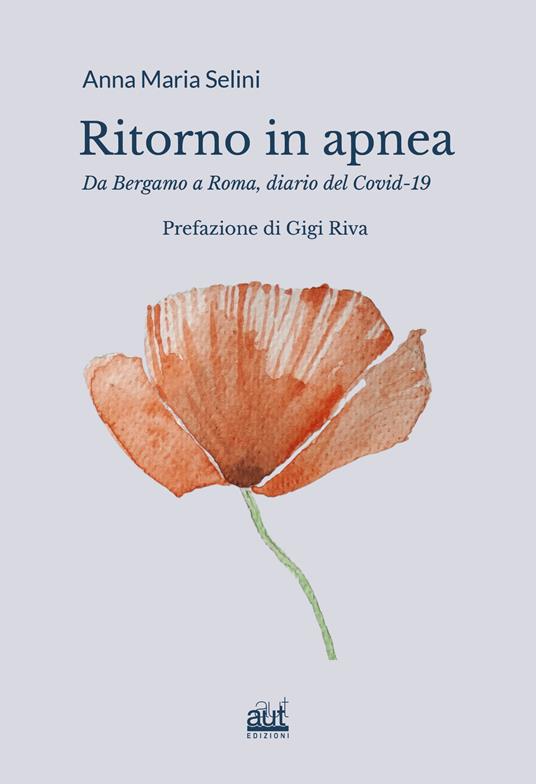 Ritorno in apnea.. Da Bergamo a Roma, diario del Covid-19 - Anna Maria Selini - copertina