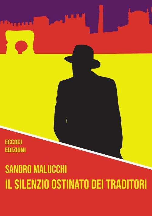 Il silenzio ostinato dei traditori - Sandro Malucchi - copertina