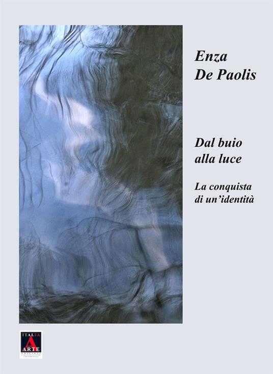 Dal buio alla luce. La conquista di un'identità - Enza De Paolis - copertina