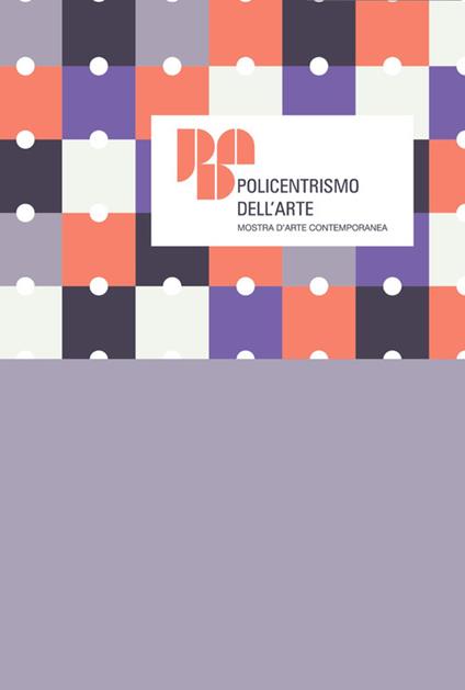 Policentrismo dell'arte. Mostra d'arte contemporanea. Catalogo della mostra (Cimitile, 4-31 maggio 2019). Ediz. illustrata - copertina