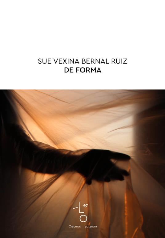 De forma. Ediz. italiana e inglese - Sue Vexina Bernal Ruiz - copertina