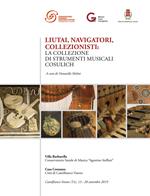 Liutai, navigatori, collezionisti . La collezione di strumenti musicali Cosulich. Nuova ediz.