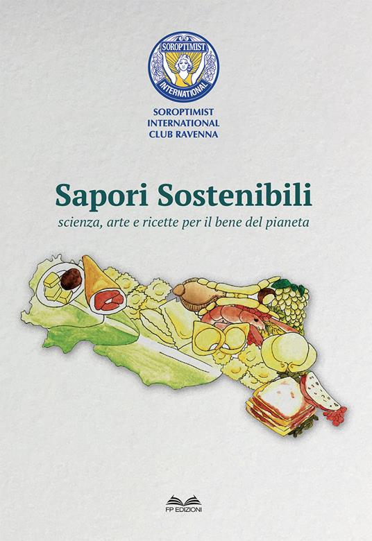 Sapori Sostenibili. Scienza, arte e ricette per il bene del pianeta - copertina