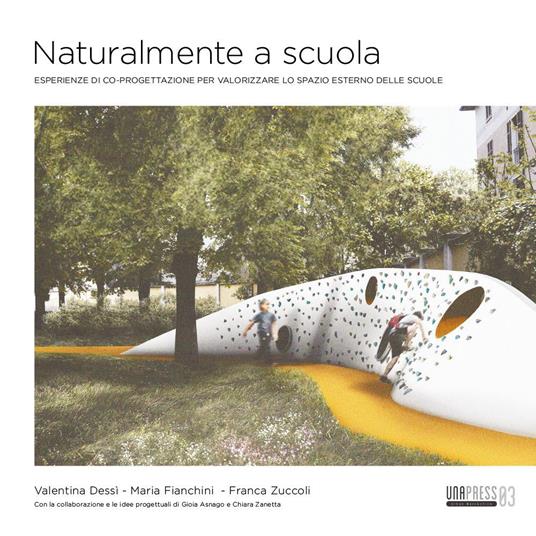 Naturalmente a scuola. Esperienze di co-progettazione per valorizzare lo spazio esterno delle scuole - Valentina Dessì,Maria Fianchini,Franca Zuccoli - copertina