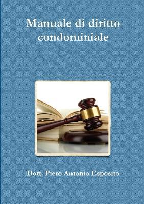 Manuale di diritto condominiale - Piero Antonio Esposito - copertina
