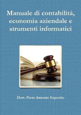 Manuale di contabilità, economia aziendale e strumenti informatici - Piero Antonio Esposito - copertina