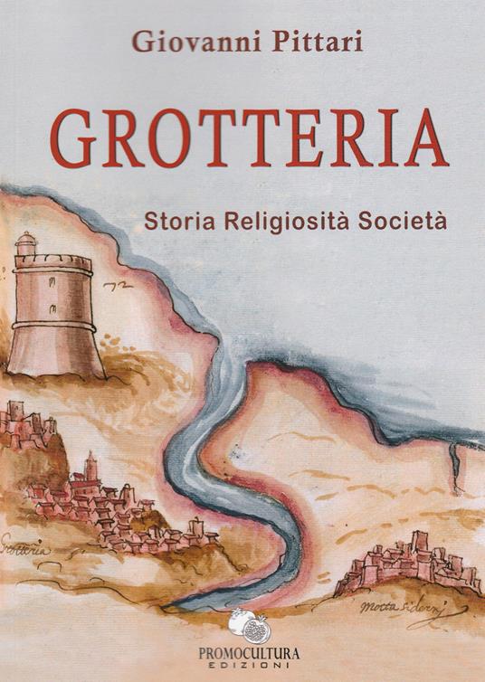 Grotteria. Storia religiosità società - Giovanni Pittari - copertina