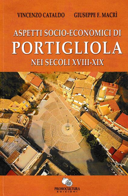Aspetti socio-economici di Portigliola nei secoli XVIII-XIX - Vincenzo Cataldo,Giuseppe Fausto Macrì - copertina